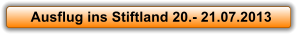 Ausflug ins Stiftland 20.- 21.07.2013